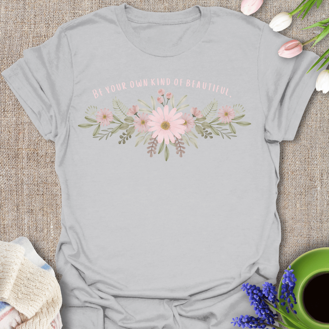 Be Your Own Kind Of Beautiful