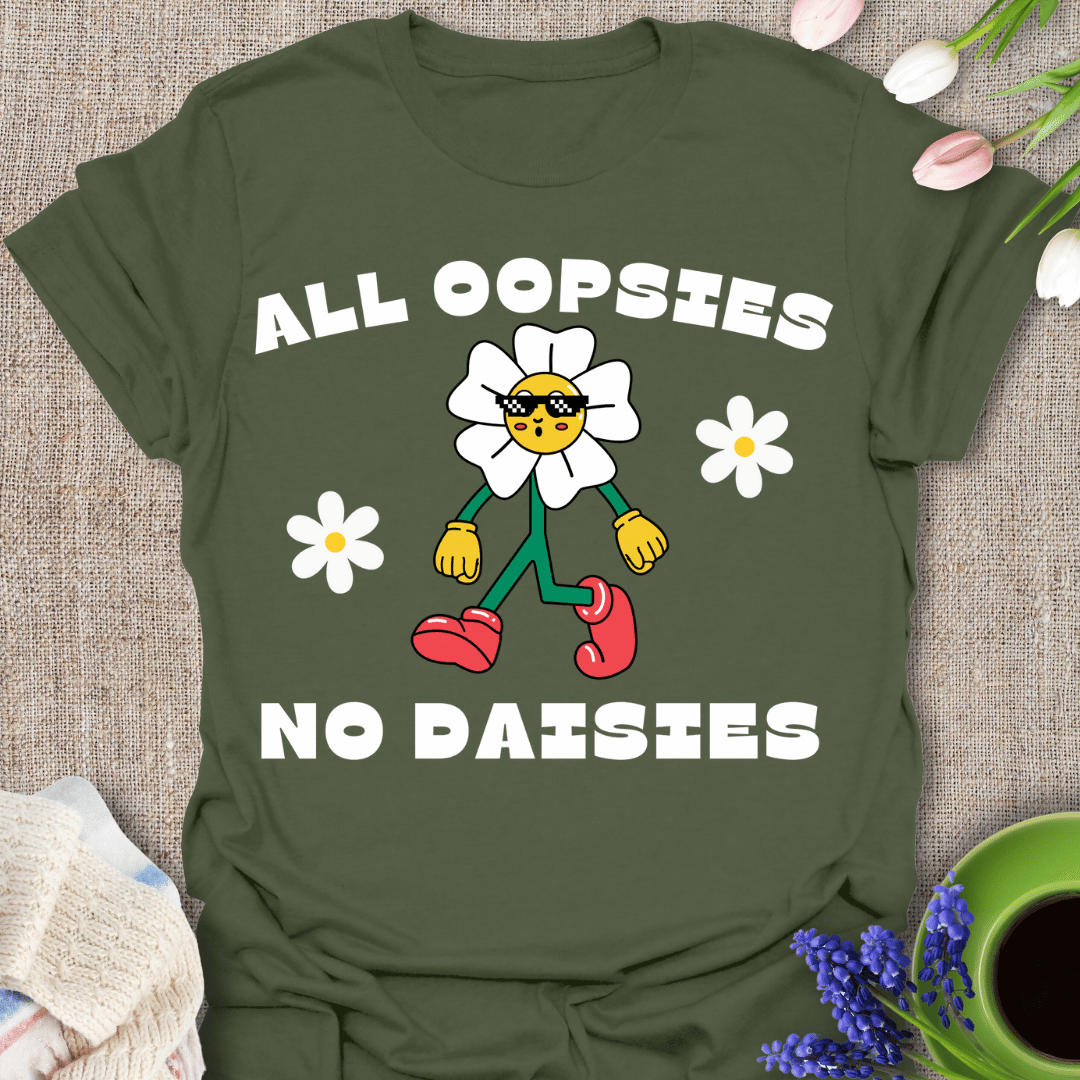 ALL OOPSIES NO DAISIES