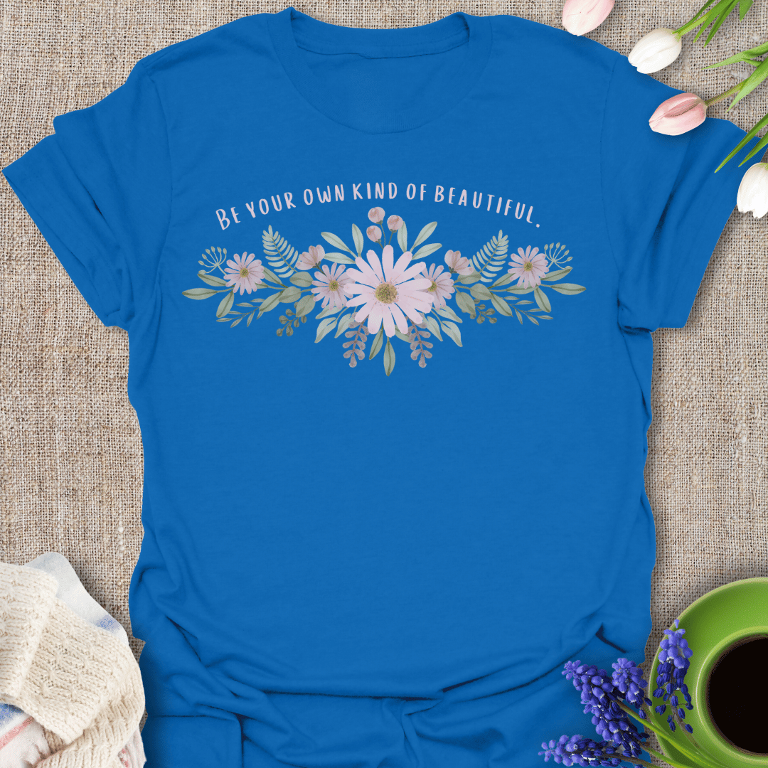 Be Your Own Kind Of Beautiful