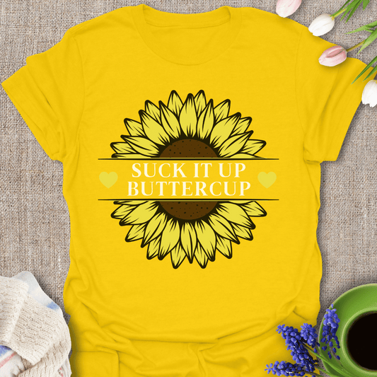 SUCK IT UP BUTTERCUP